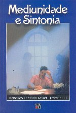 Mediunidade e Sintonia, psicografia de Francisco Cândido Xavier
